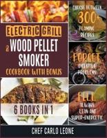 Electric Grill and Wood Pellet Smoker Cookbook With Bonus [6 IN 1]