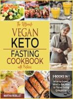 The Ultimate Vegan Keto Fasting Cookbook With Pictures [5 Books in 1]