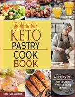 The All-in-One Keto Pastry Cookbook [4 books in 1]: How to Cheat Without Getting Caught!