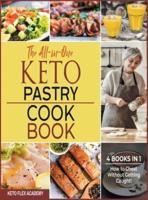 The All-in-One Keto Pastry Cookbook [4 books in 1]: How to Cheat Without Getting Caught!