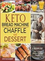 Keto Bread Machine, Chaffle and Dessert [4 books in 1]: How to Cheat Without Getting Caught!