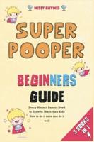 Super Pooper Beginners Guide [3 in 1]