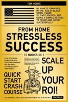 STRESSLESS SUCCESS FROM HOME [10 IN 1] : Stop Depending from Your Boss and Start Earning Online While Staying Close to Your Family