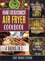 2021 Quarantine Air Fryer Cookbook [4 Books in 1]