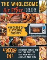 The Wholesome Air Fryer Cookbook [4 Books in 1]