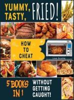 Yummy, Tasty, Fried! [5 Books in 1]