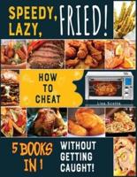 Speedy, Lazy, Fried! [5 Books in 1]