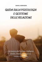Guida Sulla Psicologia E Gestione Delle Relazioni - Guide to Psychology and Relationship Management