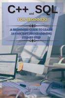 C++  And SQL FOR BEGINNERS: This Book Includes : " C++ for Beginners + SQL Programming and Coding"