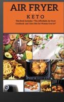 AIR FRYER AND KETO series2: THIS BOOK INCLUDES : "The Affordable Air Fyer Cookbook and Keto Diet For Women Over 50"