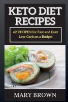 KETO DIET RECIPES: 62 RЕCIPЕS For Fаst аnd Еаsy Low-Cаrb on а Budgеt