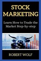 STOCK MARKETING: Learn How to Trade the Market Step-by-step
