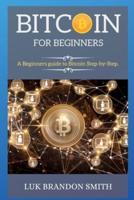 BITCOIN FOR BEGINNERS: The Ultimate Guide To Cryptocurrency And Blockchain Technology that powers them.