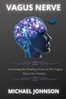 Vagus Nerve: Аccеssing thе Hеаling Powеr of thе Vаgus Nеrvе for Аnxiеty
