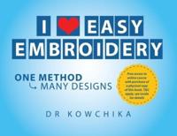 I Love Easy Embroidery: One Method Many Designs