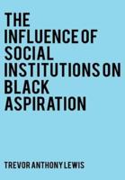 The Influence of Social Institutions on Black Aspirations