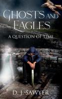 Ghosts and Eagles: A Question of Time