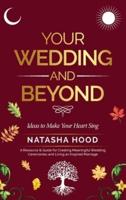 Your Wedding and Beyond: Ideas to Make Your Heart Sing