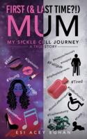 First (& last time?!) Mum: My Sickle Cell Journey - A True Story
