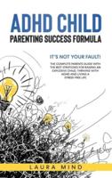 ADHD CHILD Parenting Success Formula