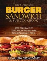 The Complete Burger Sandwich E Sub Cookbook