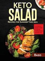 Keto Salad Recipes For Summer Time 2021: 100 delicious recipes to keep fit and healthy during summer time