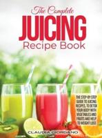 The Complete Juicing Recipe Book