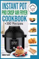 Instant Pot Pro Crisp Air Fryer Cookbook