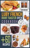 Luby French Door Toaster Oven Cookbook