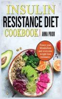 Insulin Resistance Diet Cookbook: Power your Metabolism and overcome weight loss resistance. Reverse Insuline Resistence and stop Pre-Diabetes. Diet plan and recipes for a healthy life.