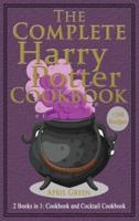 The Complete Harry Potter Cookbook: 2 books in 1: Cookbook And Cocktail Cookbook. +240 Amazing recipes inspired by the Wizarding World of Harry Potter.