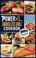 PowerXL Smokeless Grill Cookbook: Taste and Enjoy Delicious &amp; Effortless Recipes for your Indoor Smokeless Grill