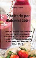 RICETTARIO PER DIABETICI 2021: LIBRO DI