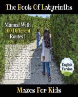 The Book of Labyrinths ! An Amazing Maze Activity Book for Boys and Girls and for All Children (Paperback Version - English Edition)
