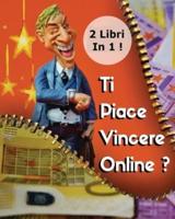 [2 Books In 1] - Ti Piace Vincere Online ? Scopri Come Fare Soldi Al Casinò E Con Le Scommesse Sportive (Paperback Version - Italian Language Edition)