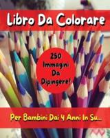 [ 2 BOOKS IN 1 ] - Libro Da Colorare Per Bambini - 250 Immagini Da Dipingere - (Italian Language Edition)