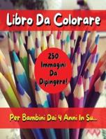 [ 2 BOOKS IN 1 ] - Libro Da Colorare Per Bambini - 250 Immagini Da Dipingere - (Rigid Cover Version - Italian Language Edition)