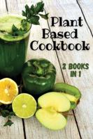 PLANT BASED COOKBOOK - This Book Contains 2 Manuscripts ! (English Language Edition)
