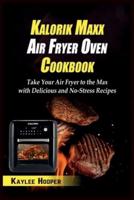 Kalorik Maxx Air Fryer Oven Cookbook