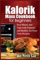 Kalorik Maxx Cookbook for Beginners