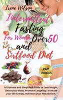 INTERMITTENT FASTING FOR WOMAN OVER 50 And SIRTFOOD DIET