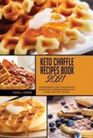 Keto Chaffle Recipes Book 2021