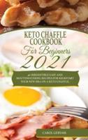 Keto Chaffle Cookbook For Beginners 2021: 40 Irresistible Easy And  Mouthwatering Recipes For  Kickstart Your New Era On A  Keto Chaffle.