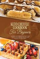 Keto Cheffle Cookbook For Beginners: 40 Simple And Irresistible Low  Carb And Gluten-Free Recipes  To Lose Weight On A Keto  Diet.