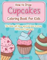 How to Draw Cupcakes Coloring Book for Kids