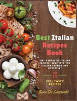 BEST ITALIAN RECIPES BOOK: 100+ fantastic Italian Recipes! JUMP into the Italian cooking and Lifestyle!