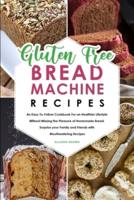 Gluten-Free Bread Machine Recipes