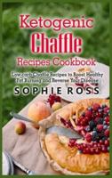 Ketogenic Chaffle Recipes Cookbook