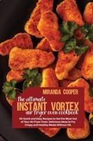 The Ultimate Instant Vortex Air Fryer Oven Cookbook