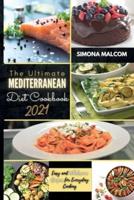 The Ultimate Mediterranean Diet Cookbook 2021: Easy and Wholesome Recipes for Everyday Cooking